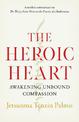 The Heroic Heart: Awakening Unbound Compassion