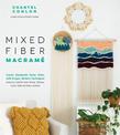 Mixed Fiber Macrame: Create Handmade Home Decor with Unique, Modern Techniques Featuring Colorful Wool Roving, Ribbons, Cords, R