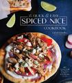 The Quick & Easy Spiced Nice Cookbook: 60 Exciting Meals That Deliver on Flavor-in 30 Minutes or Less