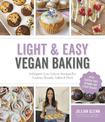 Light & Easy Vegan Baking: Indulgent, Low-Calorie Recipes for Cookies, Breads, Cakes & More