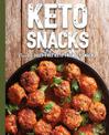 Keto Snacks: Over 50 Guilt-Free Keto-Friendly Snacks