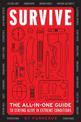 Survive: The All-In-One Guide to Staying Alive in Extreme Conditions (Bushcraft, Wilderness, Outdoors, Camping, Hiking, Orientee