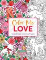 Color Me Love: A Valentine's Day Coloring Book (Adult Coloring Book, Relaxation, Stress Relief)