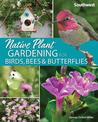 Native Plant Gardening for Birds, Bees & Butterflies: Southwest