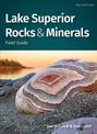 Lake Superior Rocks & Minerals Field Guide: A Field Guide to the Lake Superior Area