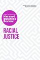 Racial Justice: The Insights You Need from Harvard Business Review: The Insights You Need from Harvard Business Review