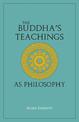 The Buddha's Teachings As Philosophy