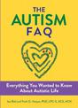 The Autism Faq: Everything You Wanted to Know About Diagnosis & Autistic Life