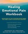 Healing Emotional Pain Workbook: Process-Based CBT Tools for Moving Beyond Sadness, Fear, Worry, and Shame to Discover Peace and