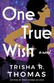 One True Wish: A Novel