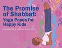 The Promise of Shabbat:: Yoga Poses for Happy Kids