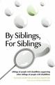 By Siblings, For Siblings: siblings of people with disabilities supporting other siblings of people with disabilities
