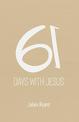 61 Days With Jesus