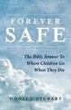 Forever Safe: The Bible Answer To Where Children Go When They Die
