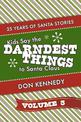 Kids Say The Darndest Things To Santa Claus Volume 3: 25 Years of Santa Stories