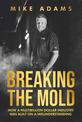 BREAKING THE MOLD: HOW A MULTIBILLION DOLLAR INDUSTRY WAS BUILT ON A MISUNDERSTANDING