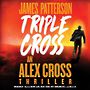 Triple Cross: The Greatest Alex Cross Thriller Since Kiss the Girls [Audiobook]