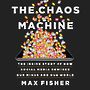 The Chaos Machine: The Inside Story of How Social Media Rewired Our Minds and Our World [Audiobook]