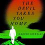 The Devil Takes You Home [Audiobook]
