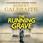 The Running Grave: A Cormoran Strike Novel [Audiobook]