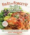 Fix-It and Forget-It Healthy Slow Cooker Cookbook: 150 Whole Food Recipes for Paleo, Vegan, Gluten-Free, and Diabetic-Friendly D