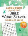 Peace of Mind Bible Word Search: Words of Jesus: 150 Puzzles to Enjoy!