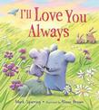 I'll Love You Always (padded board book)