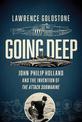 Going Deep: John Philip Holland and the Invention of the Attack Submarine