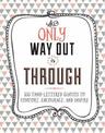 The Only Way Out is Through: 100 Quotes to Comfort, Encourage and Inspire