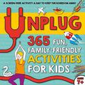 Unplug: 365 Fun, Family-Friendly Activities for Kids