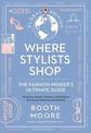 Where Stylists* Shop: *and Designers, Bloggers, Models, Artists, Fashion Insiders, And Tastemakers