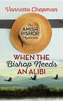 When the Bishop Needs an Alibi (Large Print)