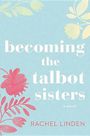 Becoming the Talbot Sisters (Large Print)