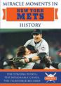Miracle Moments in New York Mets History: The Turning Points, the Memorable Games, the Incredible Records