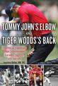 Tiger Woods's Back and Tommy John's Elbow: Injuries and Tragedies That Transformed Careers, Sports, and Society