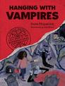 Hanging with Vampires : A Totally Factual Field Guide to the Supernatural