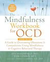 The Mindfulness Workbook for OCD: A Guide to Overcoming Obsessions and Compulsions Using Mindfulness and Cognitive Behavioral Th