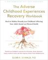 The Adverse Childhood Experiences Recovery Workbook: Heal the Hidden Wounds from Childhood Affecting Your Adult Mental and Physi