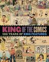 King Of The Comics: One Hundred Years Of King Features Syndicate