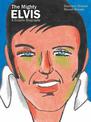 The Mighty Elvis A Graphic Biography