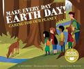 Make Every Day Earth Day!: Caring for Our Planet (Me, My Friends, My Community: Caring for Our Planet)