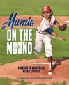 Mamie on the Mound: a Woman in Baseballs Negro Leagues