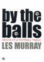 By The Balls: Memoir of a Football Tragic