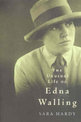 The Unusual Life of Edna Walling: A biography