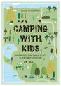 Camping with Kids: Hundreds of Fun Things to do in the Great Outdoors