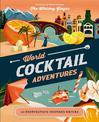 World Cocktail Adventures: 40 Destination-inspired Drinks