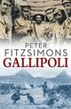 Gallipoli: from the author of The Opera House, Batavia and Mutiny on the Bounty