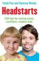 Headstarts: 100 Tips for Raising Clever, Confident, Creative Kids