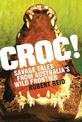 Croc!: Savage tales from Australia's wild frontier