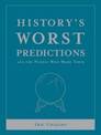 History'S Worst Predictions: And the People Who Made Them